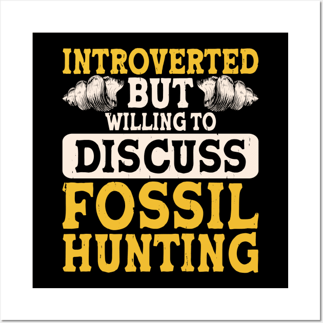 Introverted But Willing To Discuss Fossil Hunting T shirt For Women Wall Art by Pretr=ty